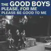 The Good Boys - Please for Me - Single